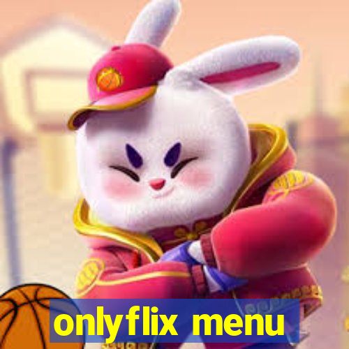 onlyflix menu